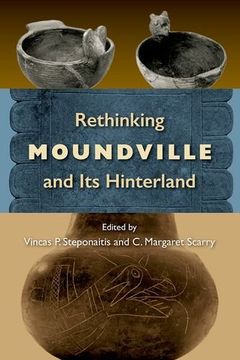 portada Rethinking Moundville and Its Hinterland (Florida Museum of Natural History: Ripley P. Bullen Series)