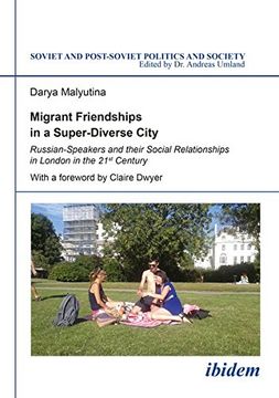 portada Migrant Friendships in a Super-Diverse City: Russian-Speakers and their Social Relationships in London in the 21st Century (Soviet and Postsoviet Politcs)