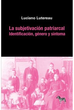 portada La subjetivación patriarcal Indentificación, género y síntoma (in Spanish)