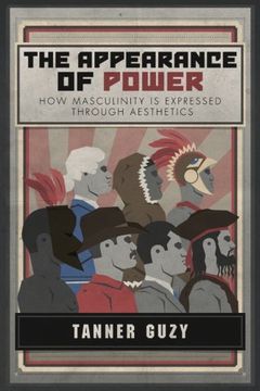 portada The Appearance of Power: How Masculinity is Expressed Through Aesthetics (en Inglés)
