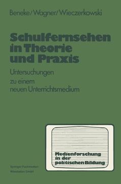 portada Schulfernsehen in Theorie und Praxis: Untersuchungen zu einem neuen Unterrichsmedium (Medien in der politischen Bildung)