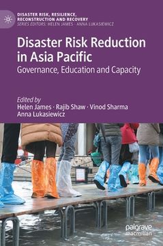 portada Disaster Risk Reduction in Asia Pacific: Governance, Education and Capacity (en Inglés)