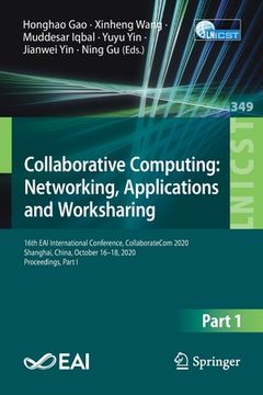 portada Collaborative Computing: Networking, Applications and Worksharing: 16th Eai International Conference, Collaboratecom 2020, Shanghai, China, October 16 (en Inglés)