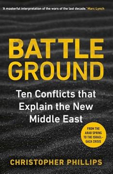 portada Battleground: 10 Conflicts That Explain the new Middle East (in English)