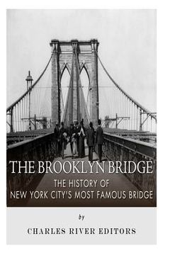 portada The Brooklyn Bridge: The History of New York City's Most Famous Bridge (en Inglés)