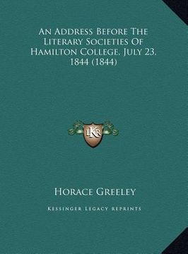 portada an address before the literary societies of hamilton college, july 23, 1844 (1844) (en Inglés)