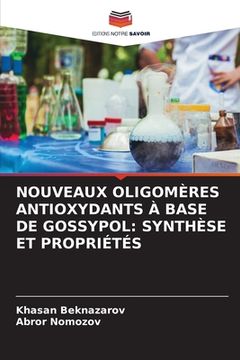 portada Nouveaux Oligomères Antioxydants À Base de Gossypol: Synthèse Et Propriétés (en Francés)