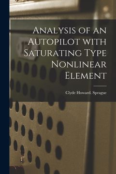 portada Analysis of an Autopilot With Saturating Type Nonlinear Element (en Inglés)