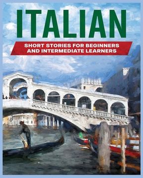 portada Italian Short Stories: Learn Italian through Engaging Stories for Beginners and Intermediate Learners (en Inglés)