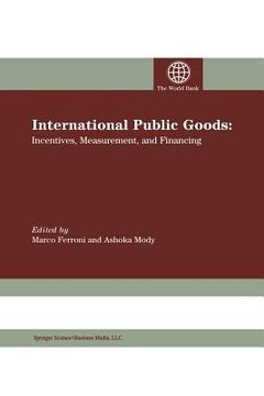 portada International Public Goods: Incentives, Measurement, and Financing (en Inglés)