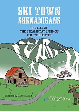 portada Ski Town Shenanigans: The Best of the Steamboat Springs Police Blotter (en Inglés)