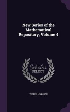 portada New Series of the Mathematical Repository, Volume 4