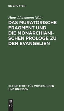 portada Das Muratorische Fragment und die Monarchianischen Prologe zu den Evangelien (Kleine Texte fã â¼r Vorlesungen und ã â Bungen) (Latin Edition) [Hardcover ] (in Latin)