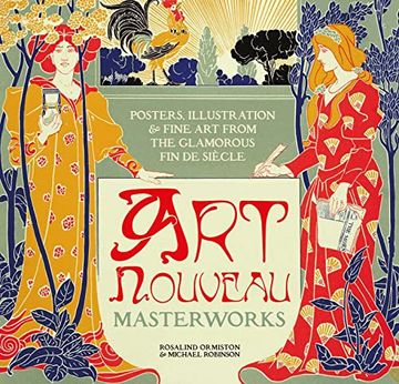 portada Art Nouveau: Posters, Illustration & Fine Art from the Glamorous Fin de Siècle (en Inglés)