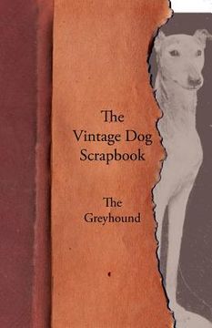 portada the vintage dog scrapbook - the greyhound (en Inglés)