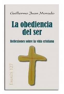 portada La obediencia del ser: Reflexiones sobre la vida cristiana (EMAUS)