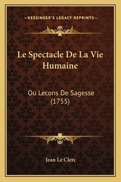 portada Le Spectacle De La Vie Humaine: Ou Lecons De Sagesse (1755) (in French)