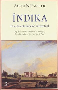 portada Indika: Una Descolonizacion Intelectual. Reflexiones Sobre la his Toria, la Etnologia, la Politica y la Religion en el sur de Asia (in Spanish)