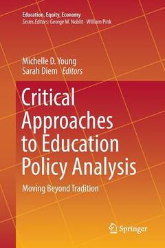 portada Critical Approaches to Education Policy Analysis: Moving Beyond Tradition 