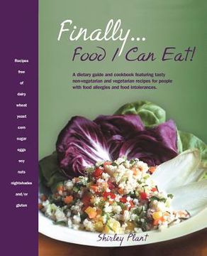 portada finally... food i can eat!: a dietary guide and cookbook featuring tasty non-vegetarian and vegetarian recipes for people with food allergies and
