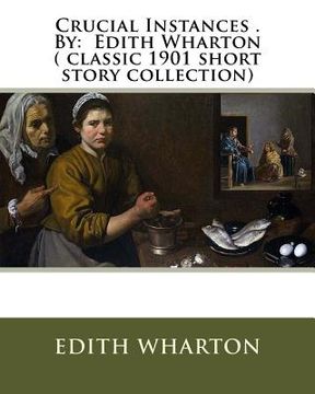 portada Crucial Instances . By: Edith Wharton ( classic 1901 short story collection) (en Inglés)