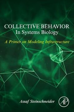 portada Collective Behavior in Systems Biology: A Primer on Modeling Infrastructure (en Inglés)