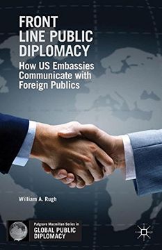 portada Front Line Public Diplomacy: How Us Embassies Communicate With Foreign Publics (palgrave Macmillan Series In Global Public Diplomacy) (en Inglés)