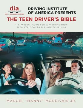 portada Driving Institute of America presents The Teen Driver's Bible: The Parents' Guide for Supporting Their Teen's Critical First Phase of Driving (in English)