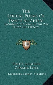 portada the lyrical poems of dante alighieri: including the poems of the vita nuova and convito (in English)
