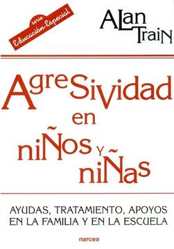 portada Agresividad en Niños y Niñas: Ayudas, Tratamiento y Apoyos en la Familia y en la Escuela (in Spanish)
