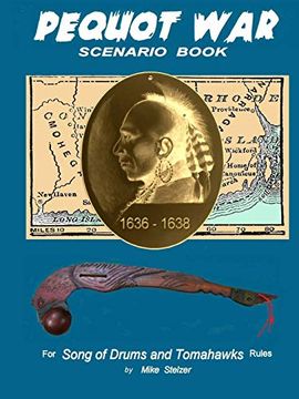 portada Pequot war Scenario Book: Wargame Scenarios Retelling the Story of the Pequot war in new England, July 1636 to September 1638 (en Inglés)