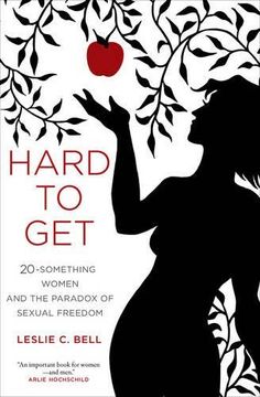 portada Hard to Get: Twenty-Something Women and the Paradox of Sexual Freedom (en Inglés)
