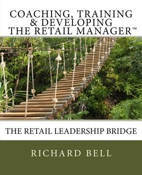 portada Coaching, Training & Developing The Retail Manager: The Retail Leadership Bridge