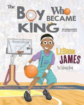 portada Lebron James: The Children'S Book: The boy who Became King (en Inglés)
