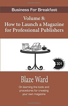 portada How to Launch a Magazine for Professional Publishers: Business for Breakfast, Volume 8 (en Inglés)