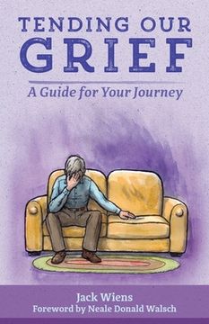 portada Tending Our Grief: A Guide for Your Journey (en Inglés)