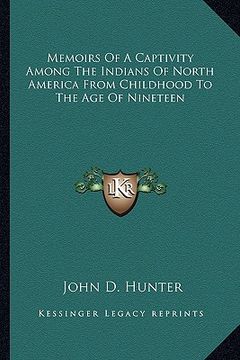 portada memoirs of a captivity among the indians of north america from childhood to the age of nineteen (en Inglés)