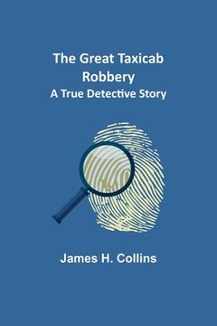 portada The Great Taxicab Robbery: A True Detective Story 