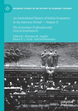 portada An Institutional History of Italian Economics in the Interwar Period -- Volume II: The Economics Profession and Fascist Institutions (en Inglés)