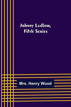 portada Johnny Ludlow, Fifth Series (en Inglés)