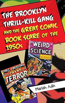 portada The Brooklyn Thrill-Kill Gang and the Great Comic Book Scare of the 1950S (en Inglés)