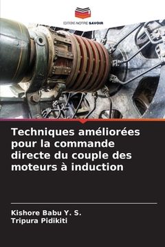 portada Techniques améliorées pour la commande directe du couple des moteurs à induction (en Francés)
