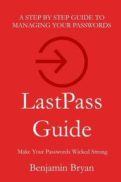 portada LastPass Guide: Make Your Passwords Wicked Strong (en Inglés)
