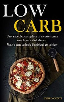 portada Low Carb: Una Raccolta Completa di Ricette Senza Zucchero e Dolcificanti (Ricette a Basso Contenuto di Carboidrati per Colazione) (in Italian)