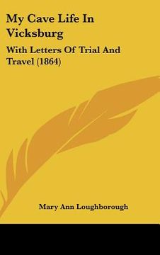 portada my cave life in vicksburg: with letters of trial and travel (1864) (in English)