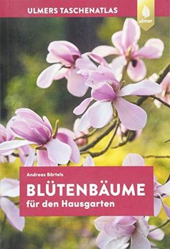 portada Taschenatlas Blütenbäume für den Hausgarten: 108 Arten und Sorten (en Alemán)