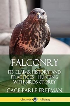 portada Falconry: Its Claims, History, and Practices - Hunting With Birds of Prey (en Inglés)