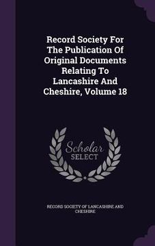 portada Record Society For The Publication Of Original Documents Relating To Lancashire And Cheshire, Volume 18 (en Inglés)
