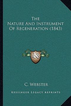 portada the nature and instrument of regeneration (1843) (in English)