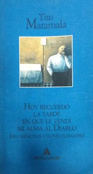 Libro HOY RECUERDO LA TARDE EN QUE LE VENDI? MI ALMA AL DIABLO (ERA MIE ...